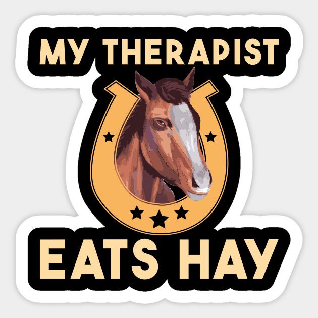 My Therapist Eats Hay Horse Sticker by maxcode